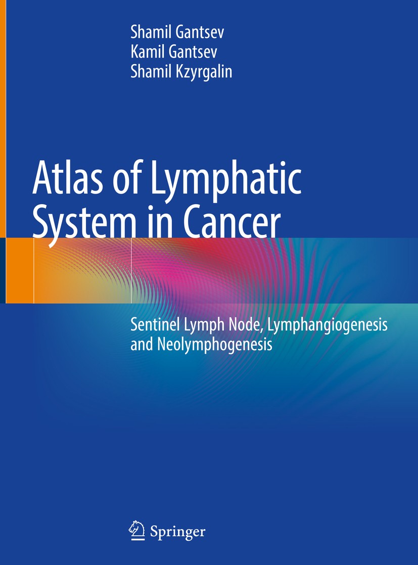 Titlebook: Atlas of Lymphatic System in Cancer; Sentinel Lymph Node, Shamil Gantsev,Kamil Gantsev,Shamil Kzyrgalin Book 2020 Springer Nature Switzerla Titlebook: Atlas of Lymphatic System in Cancer; Sentinel Lymph Node, Shamil Gantsev,Kamil Gantsev,Shamil Kzyrgalin Book 2020 Springer Nature Switzerla
