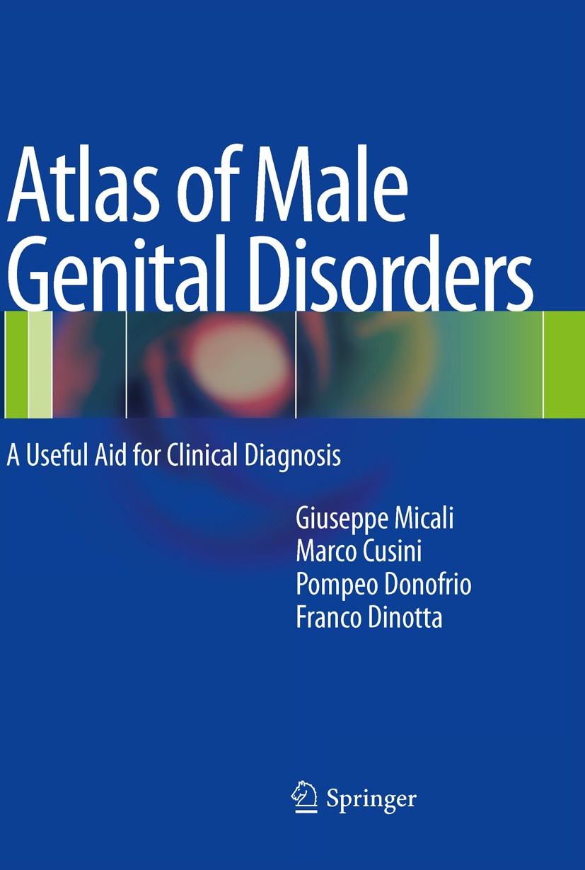 Titlebook: Atlas of Male Genital Disorders; A Useful Aid for Cli Giuseppe Micali,Marco Cusini,Franco Dinotta Book 2013 Springer-Verlag Italia 2013 Mal Titlebook: Atlas of Male Genital Disorders; A Useful Aid for Cli Giuseppe Micali,Marco Cusini,Franco Dinotta Book 2013 Springer-Verlag Italia 2013 Mal