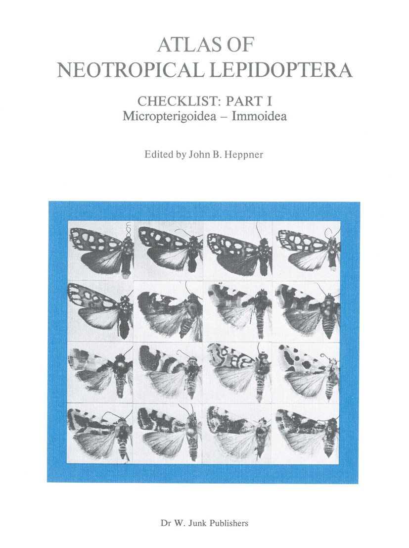 Titlebook: Atlas of Neotropical Lepidoptera; Checklist: Part 1 Mi J. B. Heppner Book 1984 Dr. W. Junk Publishers, The Hague 1984 Lepidoptera.diagnosis Titlebook: Atlas of Neotropical Lepidoptera; Checklist: Part 1 Mi J. B. Heppner Book 1984 Dr. W. Junk Publishers, The Hague 1984 Lepidoptera.diagnosis