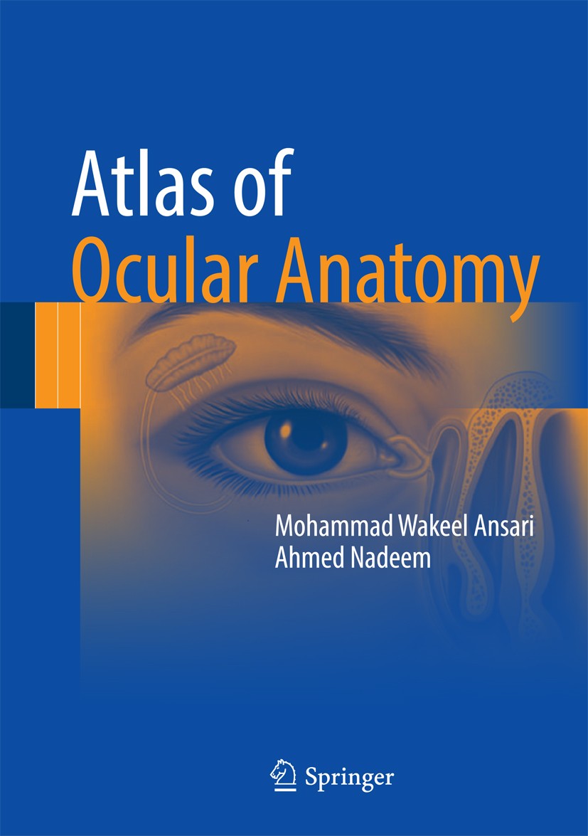 Titlebook: Atlas of Ocular Anatomy; Mohammad Wakeel Ansari,Ahmed Nadeem Book 2016 Springer International Publishing Switzerland 2016 ocular anatomy.o Titlebook: Atlas of Ocular Anatomy; Mohammad Wakeel Ansari,Ahmed Nadeem Book 2016 Springer International Publishing Switzerland 2016 ocular anatomy.o