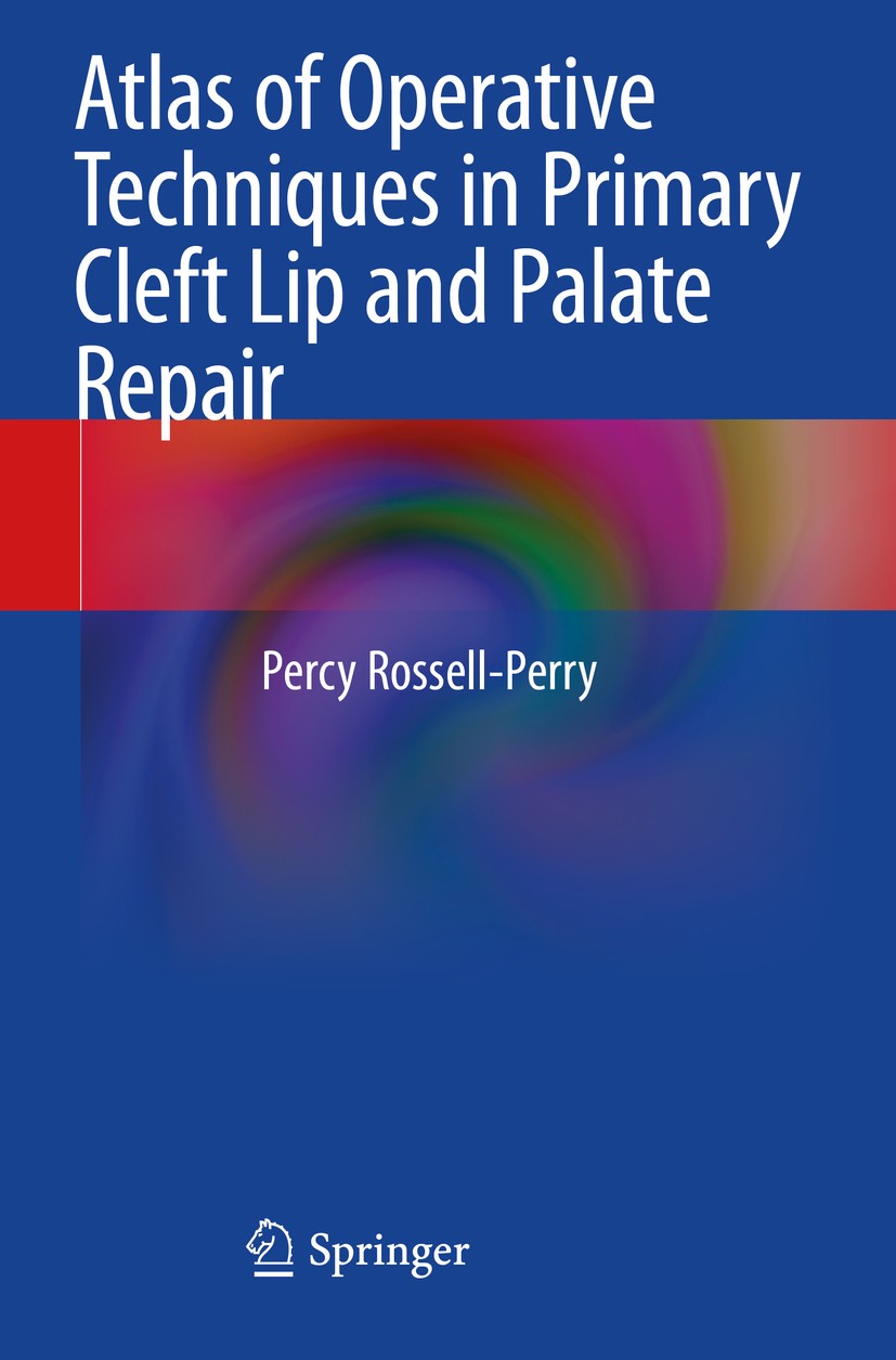 Titlebook: Atlas of Operative Techniques in Primary Cleft Lip and Palate Repair; Percy Rossell-Perry Book 2020 Springer Nature Switzerland AG 2020 Cl Titlebook: Atlas of Operative Techniques in Primary Cleft Lip and Palate Repair; Percy Rossell-Perry Book 2020 Springer Nature Switzerland AG 2020 Cl