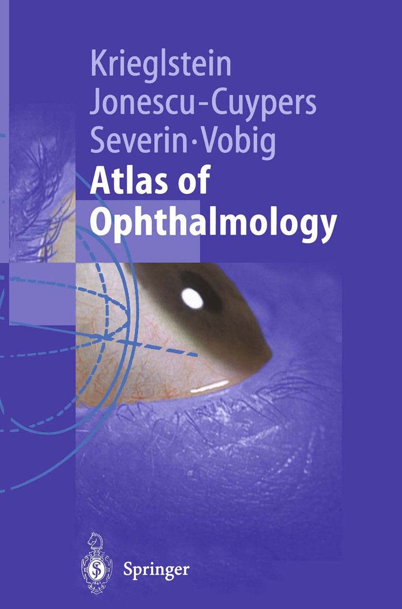 Titlebook: Atlas of Ophthalmology;  Günter K. Krieglstein,Christian P. Jonescu-Cuypers Textbook 2000 Springer-Verlag Berlin Heidelberg 2000 Ophtalmolo