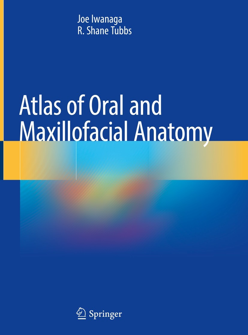 Titlebook: Atlas of Oral and Maxillofacial Anatomy; Joe Iwanaga,R. Shane Tubbs Book 2021 Springer Nature Switzerland AG 2021 intraoral Dissection.Bon Titlebook: Atlas of Oral and Maxillofacial Anatomy; Joe Iwanaga,R. Shane Tubbs Book 2021 Springer Nature Switzerland AG 2021 intraoral Dissection.Bon
