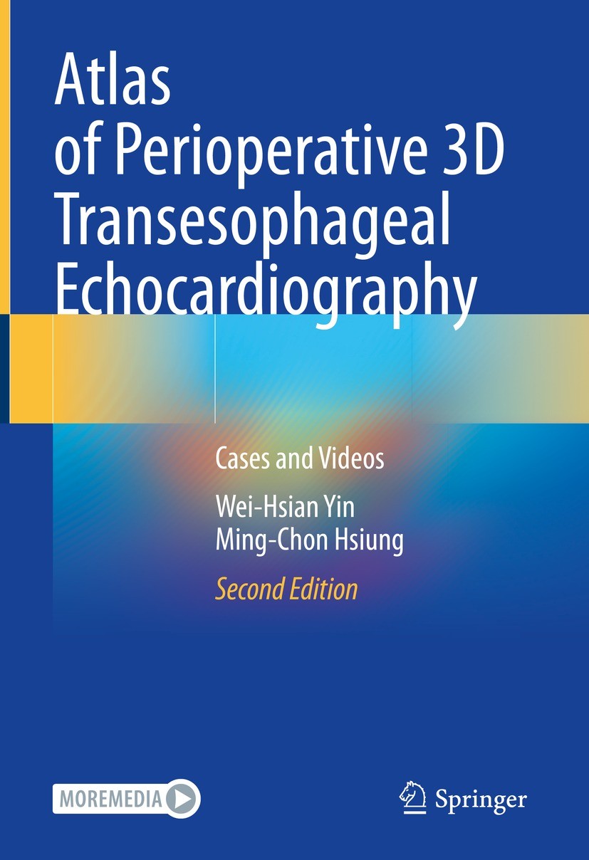 Titlebook: Atlas of Perioperative 3D Transesophageal Echocardiography; Cases and Videos Wei-Hsian Yin,Ming-Chon Hsiung Book 2023Latest edition The Edi Titlebook: Atlas of Perioperative 3D Transesophageal Echocardiography; Cases and Videos Wei-Hsian Yin,Ming-Chon Hsiung Book 2023Latest edition The Edi