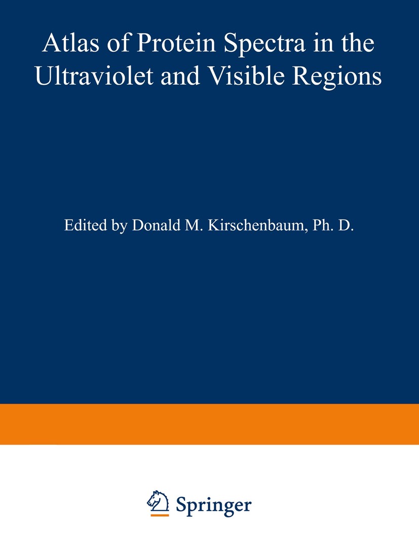 Titlebook: Atlas of Protein Spectra in the Ultraviolet and Visible Regions; Donald M. Kirschenbaum (Associaw Professor) Book 1972 IFI/Plenum Data Cor Titlebook: Atlas of Protein Spectra in the Ultraviolet and Visible Regions; Donald M. Kirschenbaum (Associaw Professor) Book 1972 IFI/Plenum Data Cor