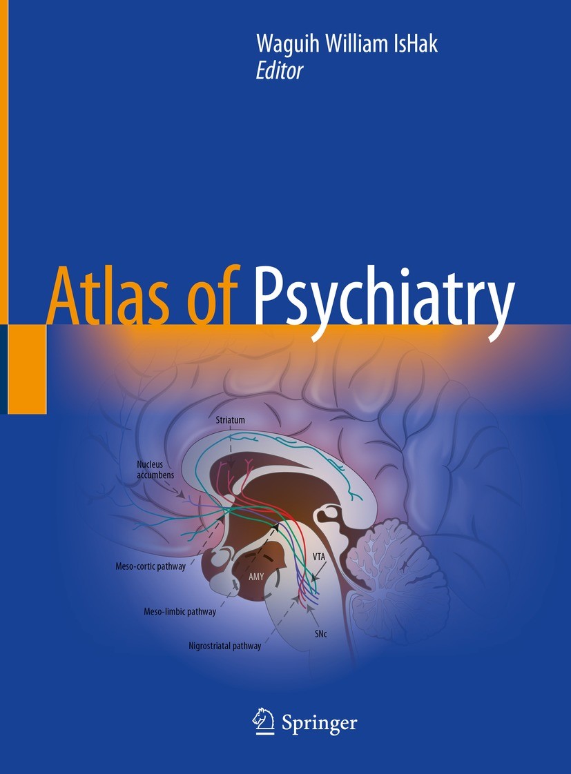 Titlebook: Atlas of Psychiatry; Waguih William IsHak Book 2023 The Editor(s) (if applicable) and The Author(s), under exclusive license to Springer N Titlebook: Atlas of Psychiatry; Waguih William IsHak Book 2023 The Editor(s) (if applicable) and The Author(s), under exclusive license to Springer N
