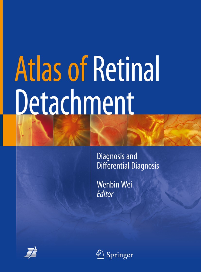 Titlebook: Atlas of Retinal Detachment; Diagnosis and Differ Wenbin Wei Book 2018 Springer Nature Singapore Pte Ltd. and Beijing Science and Technolog Titlebook: Atlas of Retinal Detachment; Diagnosis and Differ Wenbin Wei Book 2018 Springer Nature Singapore Pte Ltd. and Beijing Science and Technolog
