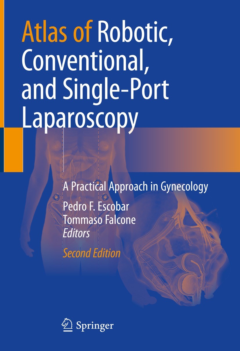 Titlebook: Atlas of Robotic, Conventional, and Single-Port Laparoscopy; A Practical Approach Pedro F. Escobar,Tommaso Falcone Book 2022Latest edition Titlebook: Atlas of Robotic, Conventional, and Single-Port Laparoscopy; A Practical Approach Pedro F. Escobar,Tommaso Falcone Book 2022Latest edition