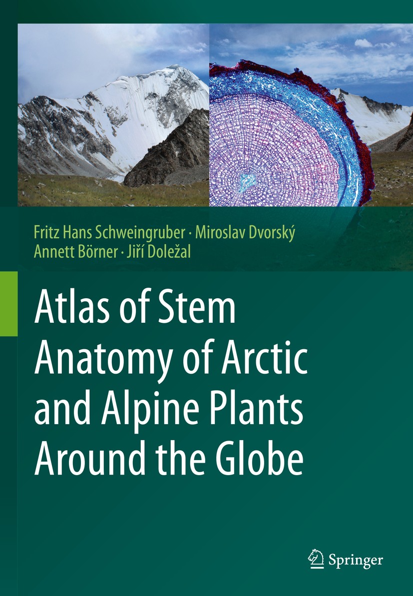 Titlebook: Atlas of Stem Anatomy of Arctic and Alpine Plants Around the Globe; Fritz Hans Schweingruber,Miroslav Dvorský,Jiří Dol Book 2020 The Edito Titlebook: Atlas of Stem Anatomy of Arctic and Alpine Plants Around the Globe; Fritz Hans Schweingruber,Miroslav Dvorský,Jiří Dol Book 2020 The Edito