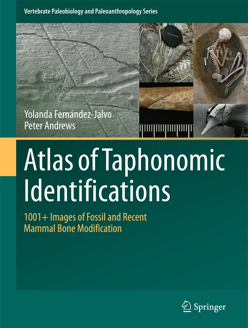 Titlebook: Atlas of Taphonomic Identifications; 1001+ Images of Foss Yolanda Fernandez-Jalvo,Peter Andrews Book 2016 Springer Science+Business Media D Titlebook: Atlas of Taphonomic Identifications; 1001+ Images of Foss Yolanda Fernandez-Jalvo,Peter Andrews Book 2016 Springer Science+Business Media D