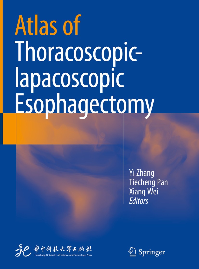 Titlebook: Atlas of Thoracoscopic-lapacoscopic Esophagectomy; Yi Zhang,Tiecheng Pan,Xiang Wei Book 2018 Springer Nature Singapore Pte Ltd. and Huazho Titlebook: Atlas of Thoracoscopic-lapacoscopic Esophagectomy; Yi Zhang,Tiecheng Pan,Xiang Wei Book 2018 Springer Nature Singapore Pte Ltd. and Huazho