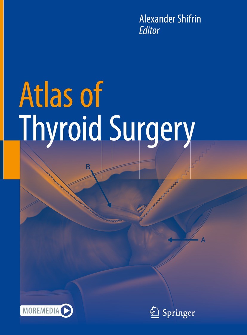 Titlebook: Atlas of Thyroid Surgery; Alexander Shifrin Book 2022 The Editor(s) (if applicable) and The Author(s), under exclusive license to Springer Titlebook: Atlas of Thyroid Surgery; Alexander Shifrin Book 2022 The Editor(s) (if applicable) and The Author(s), under exclusive license to Springer