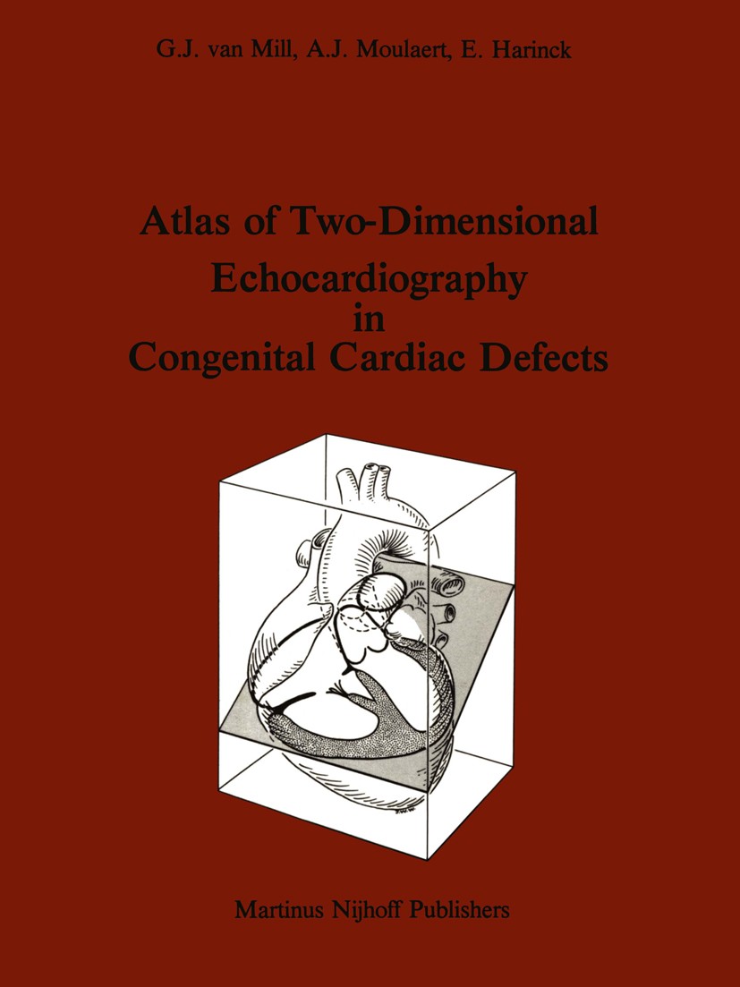Titlebook: Atlas of Two-Dimensional Echocardiography in Congenital Cardiac Defects; G. J. Mill,A. J. Moulaert,E. Harinck Book 1983 Martinus Nijhoff P Titlebook: Atlas of Two-Dimensional Echocardiography in Congenital Cardiac Defects; G. J. Mill,A. J. Moulaert,E. Harinck Book 1983 Martinus Nijhoff P