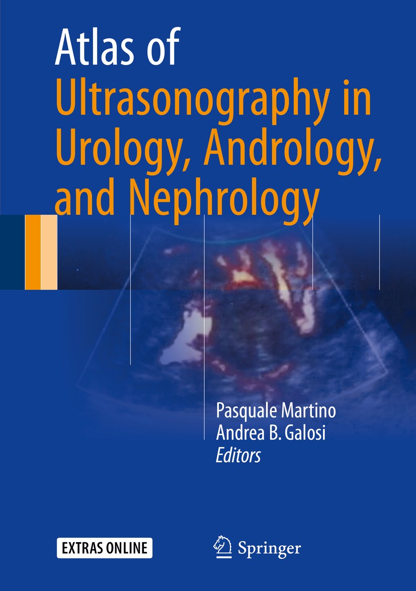 Titlebook: Atlas of Ultrasonography in Urology, Andrology, and Nephrology; Pasquale Martino,Andrea B. Galosi Book 2017 Springer International Publish Titlebook: Atlas of Ultrasonography in Urology, Andrology, and Nephrology; Pasquale Martino,Andrea B. Galosi Book 2017 Springer International Publish