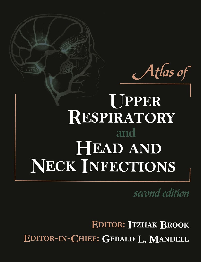 Titlebook: Atlas of Upper Respiratory and Head and Neck Infections; Gerald L. Mandell (Professor of Medicine, Owen R. Book 2000Latest edition Curren Titlebook: Atlas of Upper Respiratory and Head and Neck Infections; Gerald L. Mandell (Professor of Medicine, Owen R. Book 2000Latest edition Curren