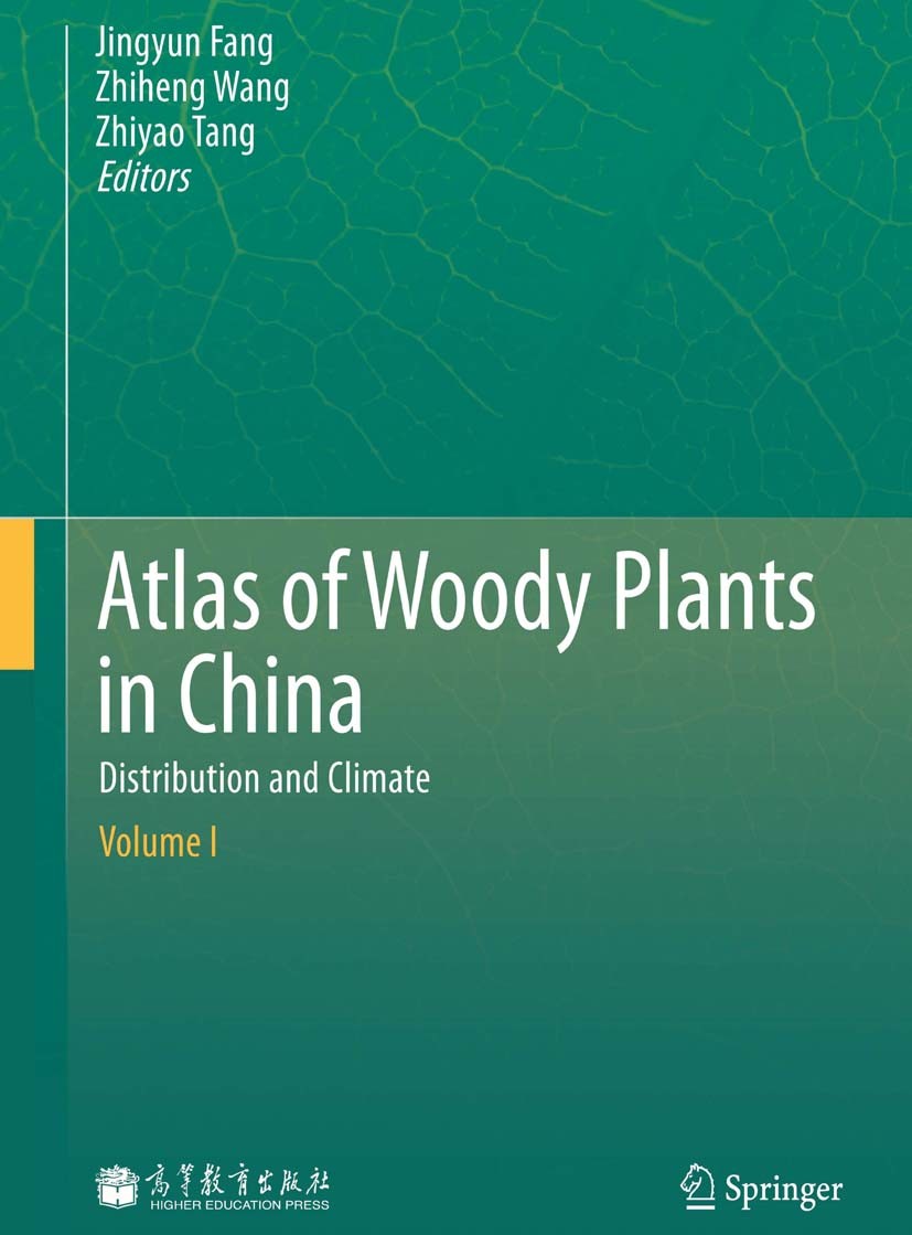 Titlebook: Atlas of Woody Plants in China; Distribution and Cli Jingyun Fang,Zhiheng Wang,Zhiyao Tang Book 2011 Springer-Verlag Berlin Heidelberg 2011 Titlebook: Atlas of Woody Plants in China; Distribution and Cli Jingyun Fang,Zhiheng Wang,Zhiyao Tang Book 2011 Springer-Verlag Berlin Heidelberg 2011