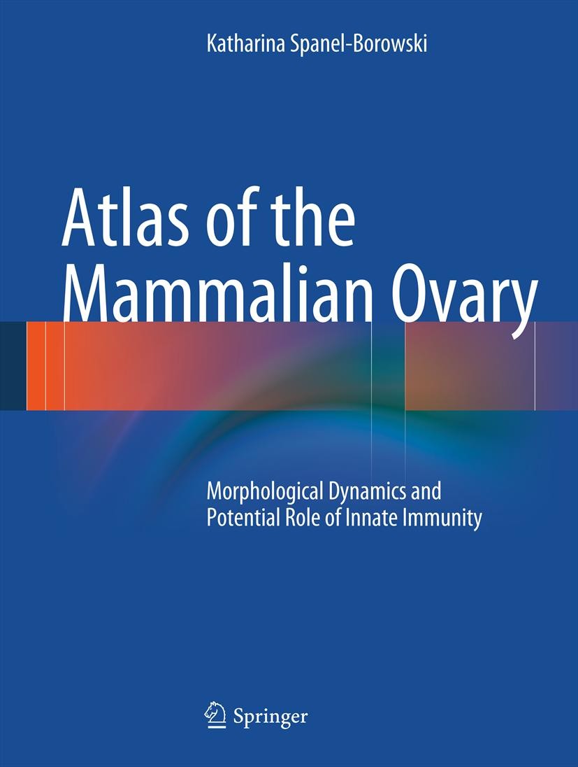 Titlebook: Atlas of the Mammalian Ovary; Morphological Dynami Katharina Spanel-Borowski Book 2012 Springer-Verlag Berlin Heidelberg 2012 Corpus luteum