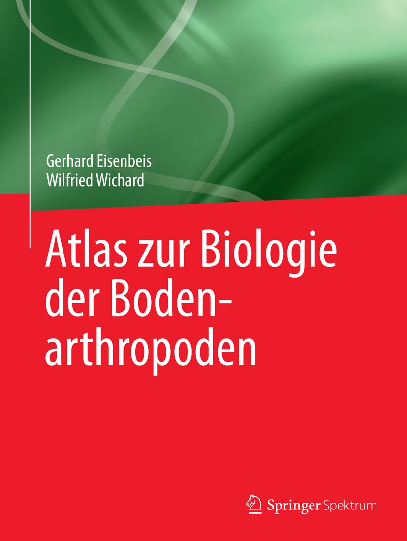 Titlebook: Atlas zur Biologie der Bodenarthropoden; Gerhard Eisenbeis,Wilfried Wichard Textbook 1985 Springer Berlin Heidelberg 1985 Arthropoden.Asse Titlebook: Atlas zur Biologie der Bodenarthropoden; Gerhard Eisenbeis,Wilfried Wichard Textbook 1985 Springer Berlin Heidelberg 1985 Arthropoden.Asse