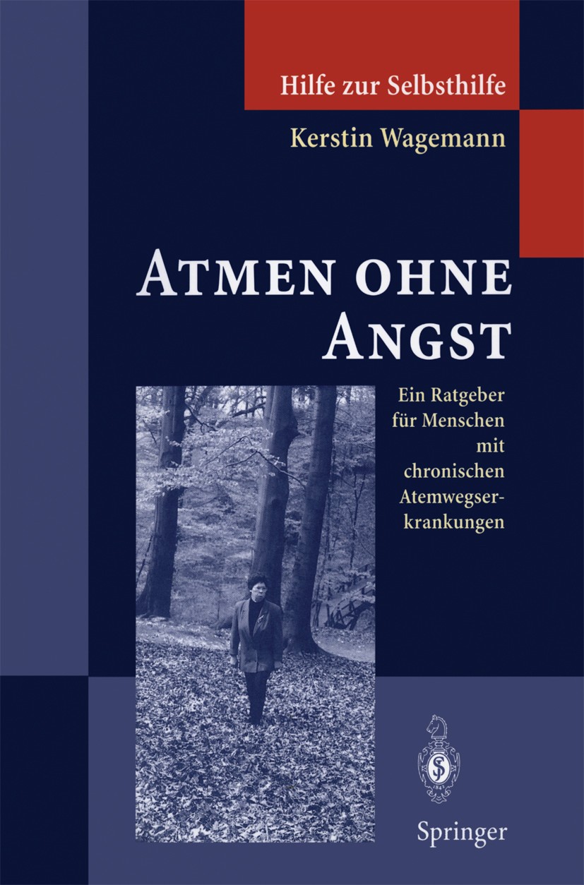 Titlebook: Atmen ohne Angst; Ein Ratgeber für Men Kerstin Wagemann Book 1997 Springer-Verlag Berlin Heidelberg 1997 Allergie.Allergien.Allergologie.As Titlebook: Atmen ohne Angst; Ein Ratgeber für Men Kerstin Wagemann Book 1997 Springer-Verlag Berlin Heidelberg 1997 Allergie.Allergien.Allergologie.As