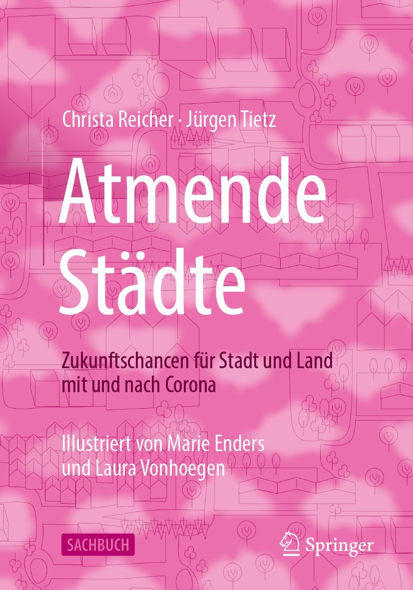 Titlebook: Atmende Städte; Zukunftschancen für Christa Reicher,Jürgen Tietz Book 2022 Der/die Herausgeber bzw. der/die Autor(en), exklusiv lizenziert Titlebook: Atmende Städte; Zukunftschancen für Christa Reicher,Jürgen Tietz Book 2022 Der/die Herausgeber bzw. der/die Autor(en), exklusiv lizenziert