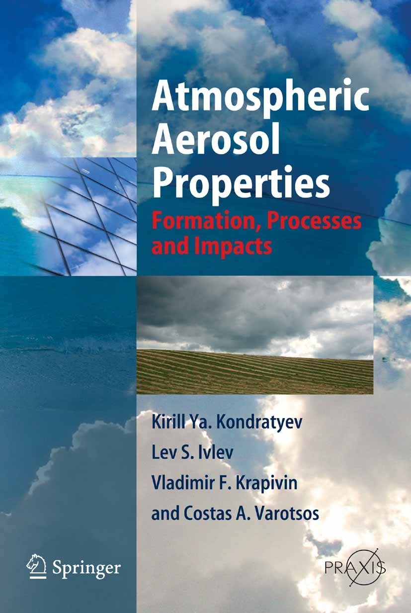 Titlebook: Atmospheric Aerosol Properties; Formation, Processes Kirill Ya. Kondratyev,Lev S. Ivlev,Costas A. Varot Book 2006 Springer-Verlag Berlin He Titlebook: Atmospheric Aerosol Properties; Formation, Processes Kirill Ya. Kondratyev,Lev S. Ivlev,Costas A. Varot Book 2006 Springer-Verlag Berlin He
