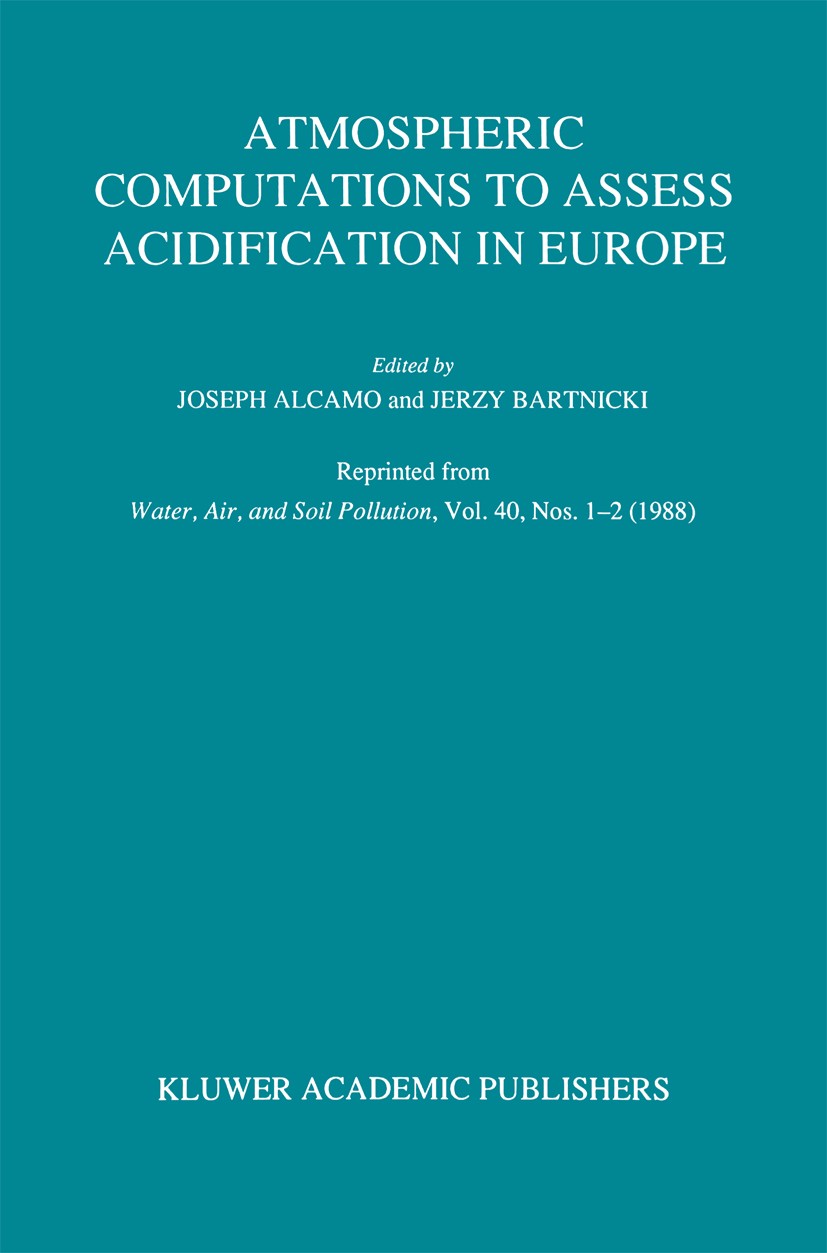 Titlebook: Atmospheric Computations to Assess Acidification in Europe; Summary and Conclusi Joseph Alcamo,Jerzy Bartnicki Book 1989 Kluwer Academic Pu Titlebook: Atmospheric Computations to Assess Acidification in Europe; Summary and Conclusi Joseph Alcamo,Jerzy Bartnicki Book 1989 Kluwer Academic Pu