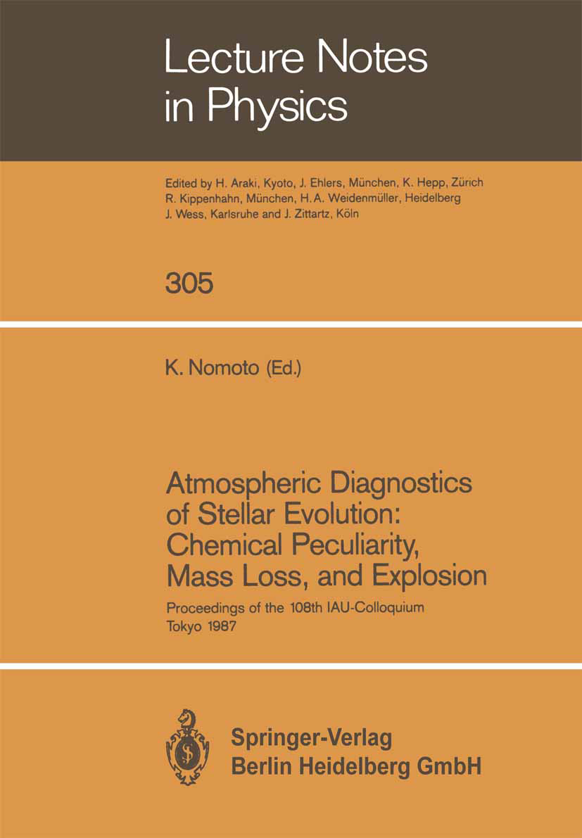 Titlebook: Atmospheric Diagnostics of Stellar Evolution: Chemical Peculiarity, Mass Loss, and Explosion; Proceedings of the 1 Ken‘ichi Nomoto Conferen Titlebook: Atmospheric Diagnostics of Stellar Evolution: Chemical Peculiarity, Mass Loss, and Explosion; Proceedings of the 1 Ken‘ichi Nomoto Conferen
