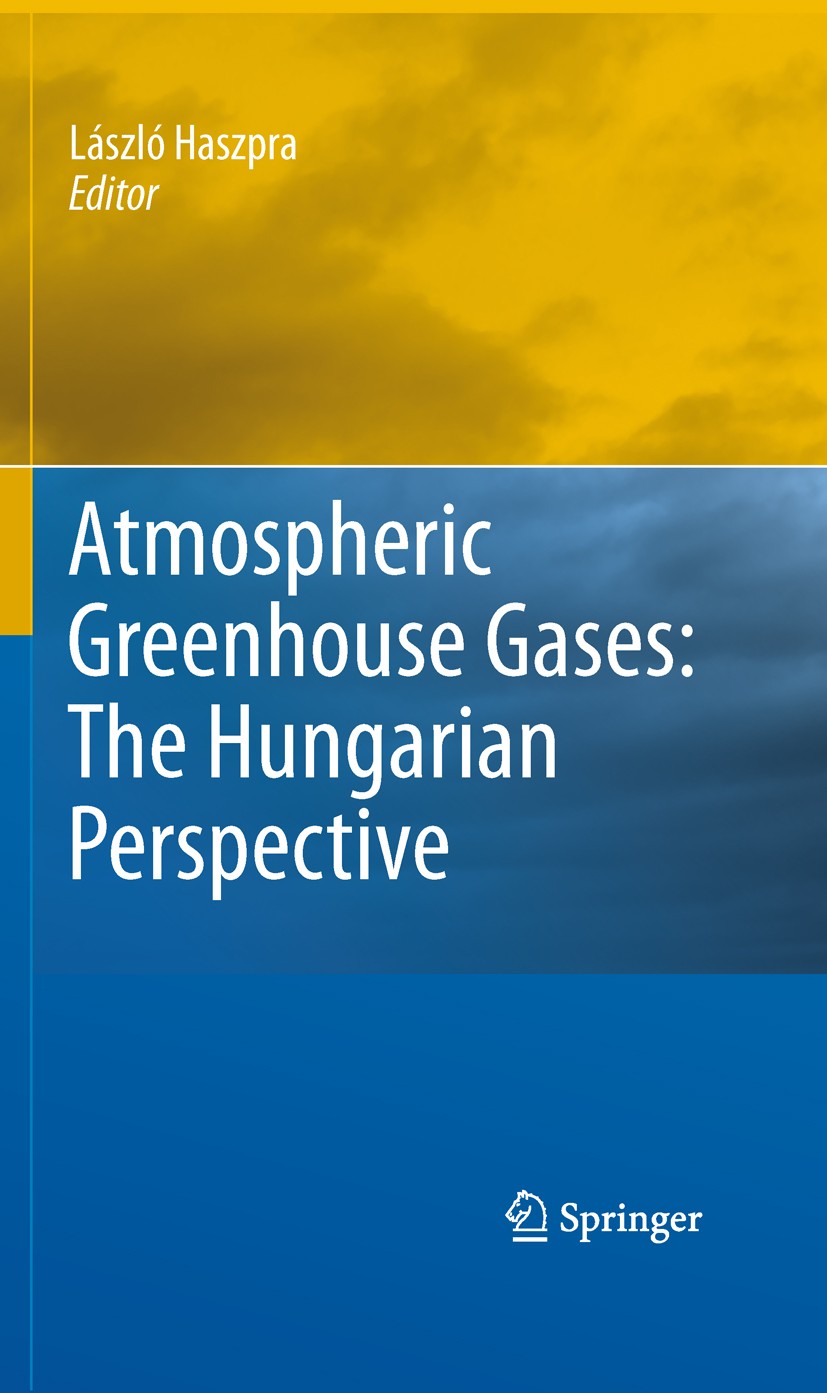 Titlebook: Atmospheric Greenhouse Gases: The Hungarian Perspective; László Haszpra Book 2011 Springer Science+Business Media B.V. 2011 Anthropogenic Titlebook: Atmospheric Greenhouse Gases: The Hungarian Perspective; László Haszpra Book 2011 Springer Science+Business Media B.V. 2011 Anthropogenic