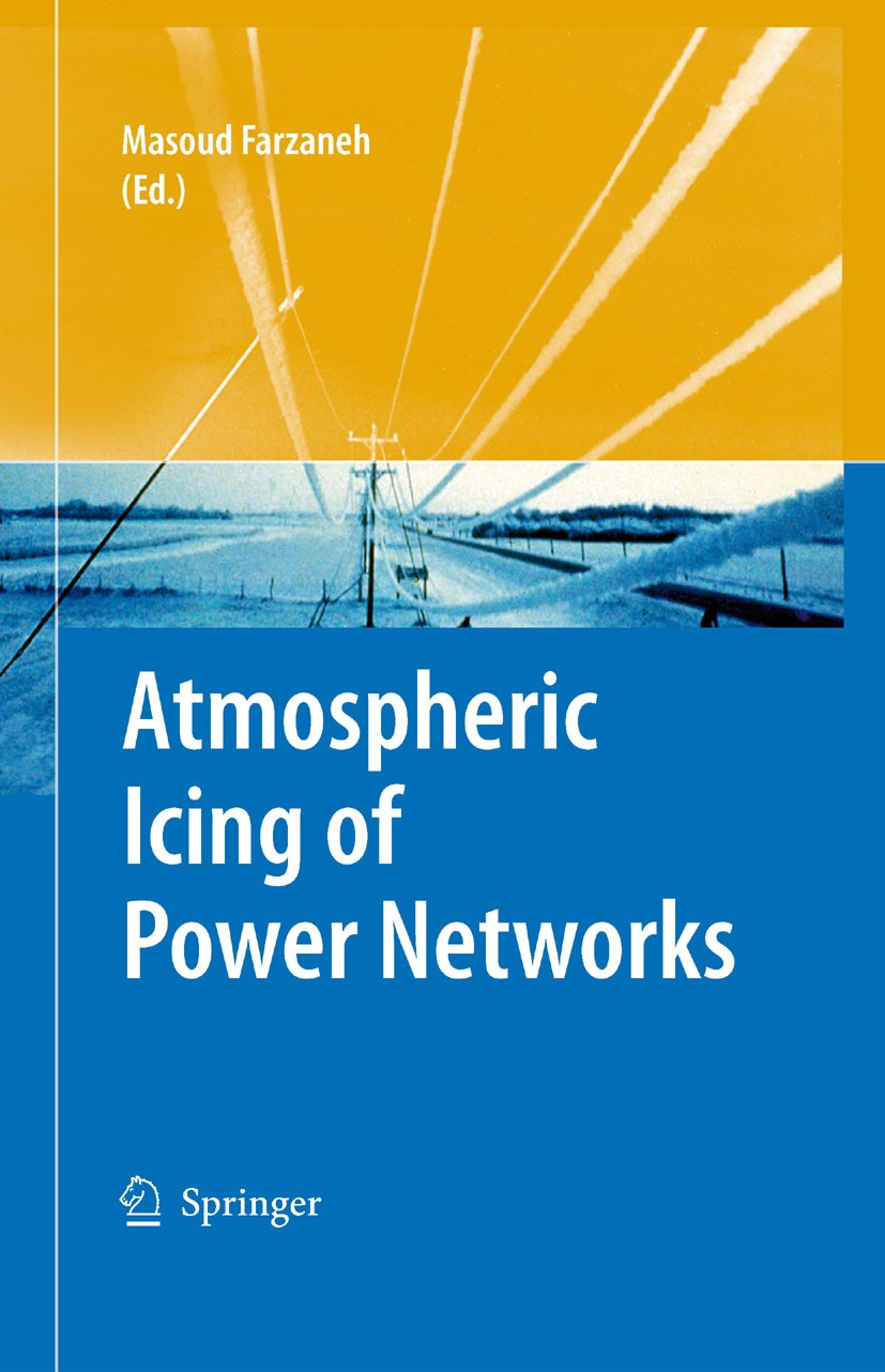 Titlebook: Atmospheric Icing of Power Networks; Masoud Farzaneh Book 2008 Springer Science+Business Media B.V. 2008 Atmospheric icing.Cloud.Dynamics. Titlebook: Atmospheric Icing of Power Networks; Masoud Farzaneh Book 2008 Springer Science+Business Media B.V. 2008 Atmospheric icing.Cloud.Dynamics.