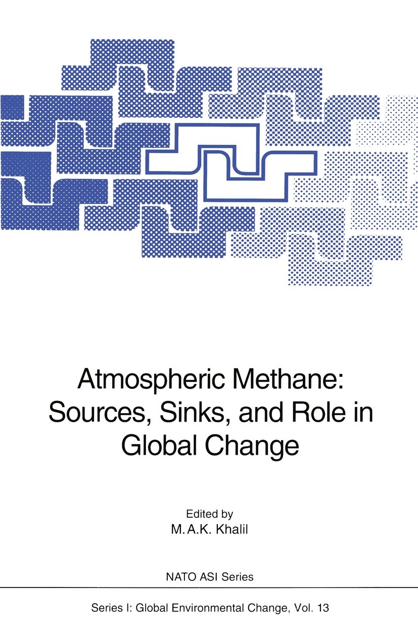 Titlebook: Atmospheric Methane: Sources, Sinks, and Role in Global Change; M. A. K. Khalil (Professor and Director) Conference proceedings 1993 Sprin Titlebook: Atmospheric Methane: Sources, Sinks, and Role in Global Change; M. A. K. Khalil (Professor and Director) Conference proceedings 1993 Sprin