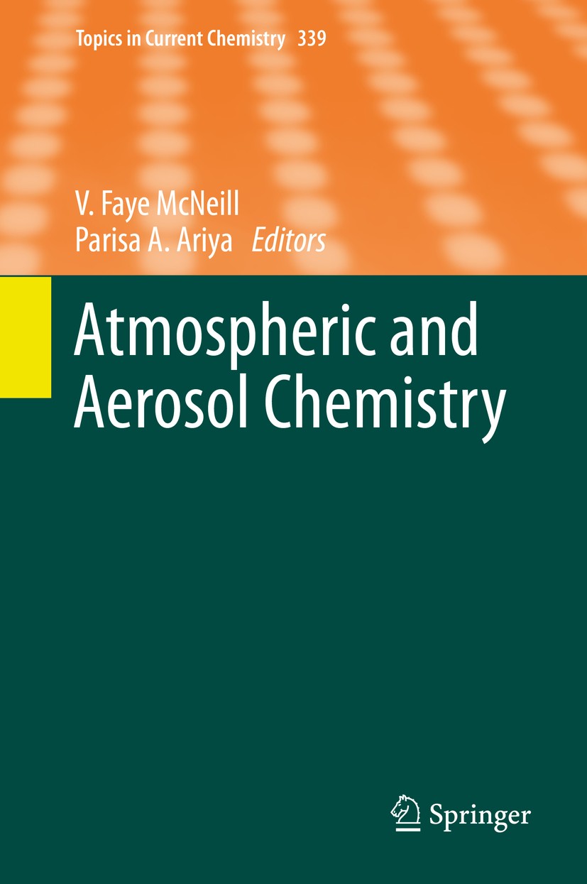 Titlebook: Atmospheric and Aerosol Chemistry; V. Faye McNeill,Parisa A. Ariya Book 2014 Springer-Verlag Berlin Heidelberg 2014 Atmospheric Aerosol.At Titlebook: Atmospheric and Aerosol Chemistry; V. Faye McNeill,Parisa A. Ariya Book 2014 Springer-Verlag Berlin Heidelberg 2014 Atmospheric Aerosol.At