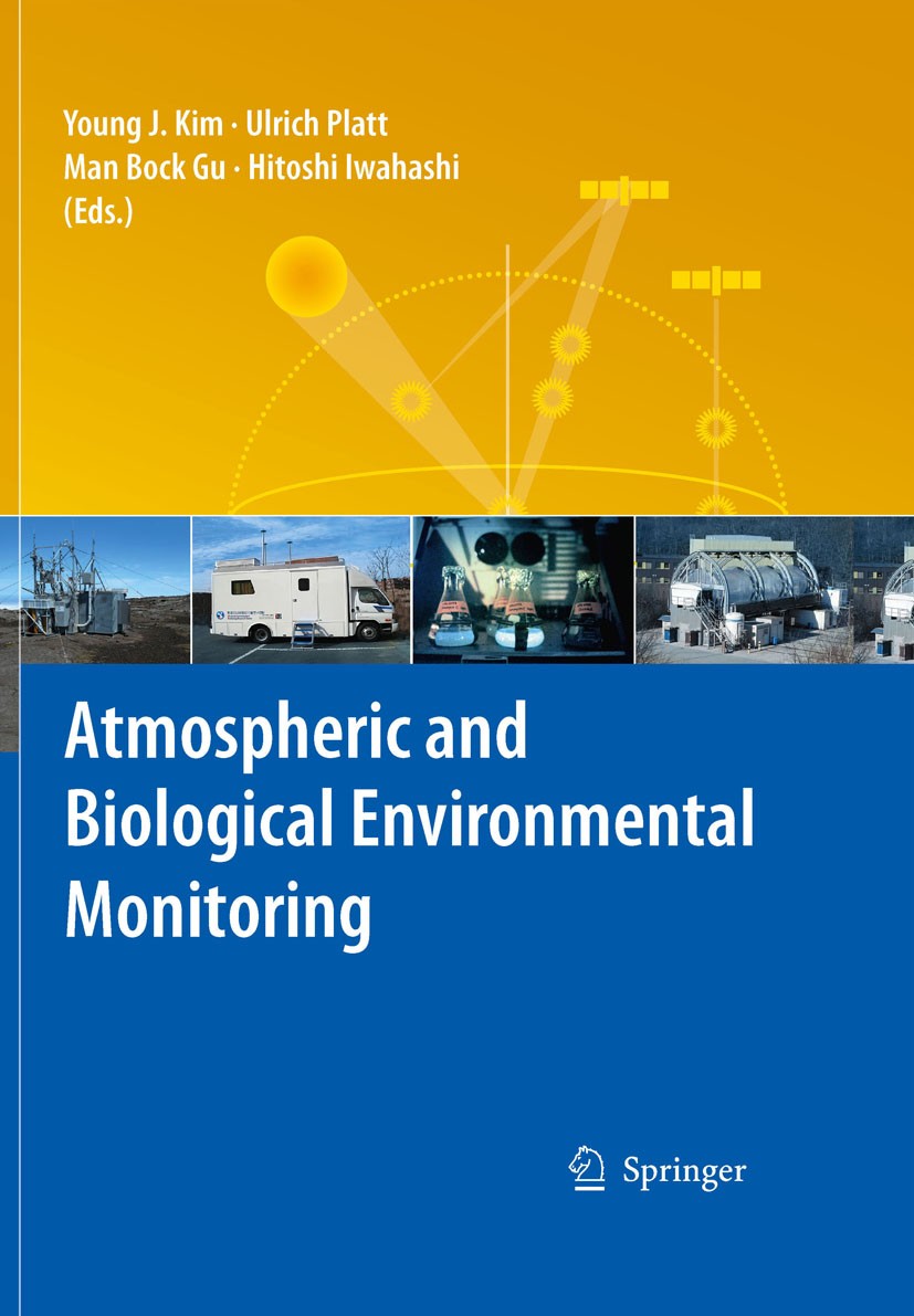 Titlebook: Atmospheric and Biological Environmental Monitoring; Young J. Kim,Ulrich Platt,Hitoshi Iwahashi Book 20091st edition Springer Science+Busi Titlebook: Atmospheric and Biological Environmental Monitoring; Young J. Kim,Ulrich Platt,Hitoshi Iwahashi Book 20091st edition Springer Science+Busi