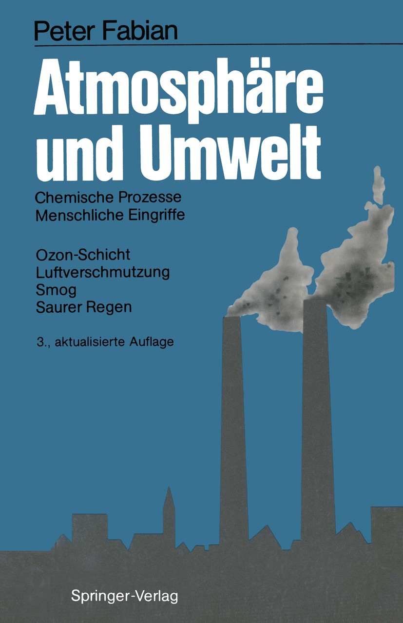Titlebook: Atmosphäre und Umwelt; Chemische Prozesse - Peter Fabian Book 19893rd edition Springer-Verlag Berlin Heidelberg 1989 Atmosphärische Chemie. Titlebook: Atmosphäre und Umwelt; Chemische Prozesse - Peter Fabian Book 19893rd edition Springer-Verlag Berlin Heidelberg 1989 Atmosphärische Chemie.