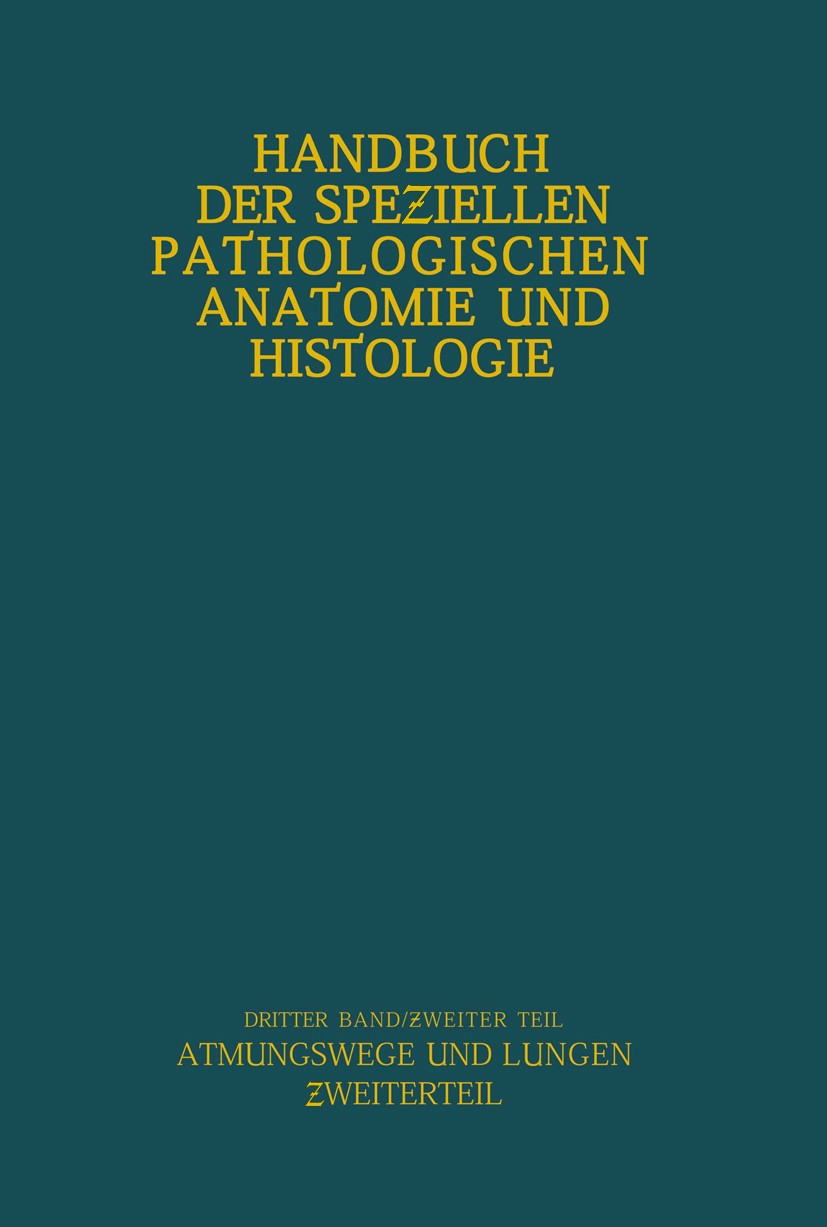 Titlebook: Atmungswege und Lungen; W. Berblinger,W. Ceelen,M. Versé Book 1930 Julius Springer in Berlin 1930 Anatomie.Diagnose.Histologie.Infektionsk Titlebook: Atmungswege und Lungen; W. Berblinger,W. Ceelen,M. Versé Book 1930 Julius Springer in Berlin 1930 Anatomie.Diagnose.Histologie.Infektionsk