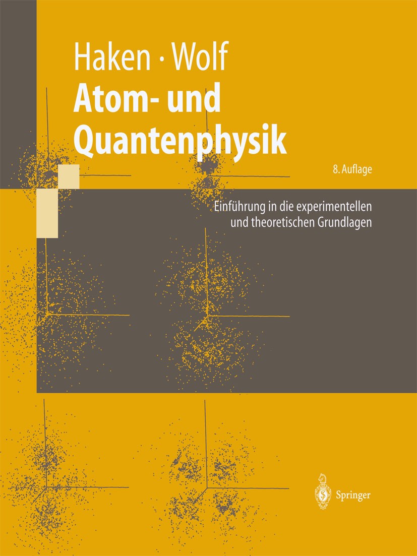 Titlebook: Atom- und Quantenphysik; Einführung in die ex Hermann Haken,Hans Christoph Wolf Textbook 2004Latest edition Springer Science+Business Media Titlebook: Atom- und Quantenphysik; Einführung in die ex Hermann Haken,Hans Christoph Wolf Textbook 2004Latest edition Springer Science+Business Media