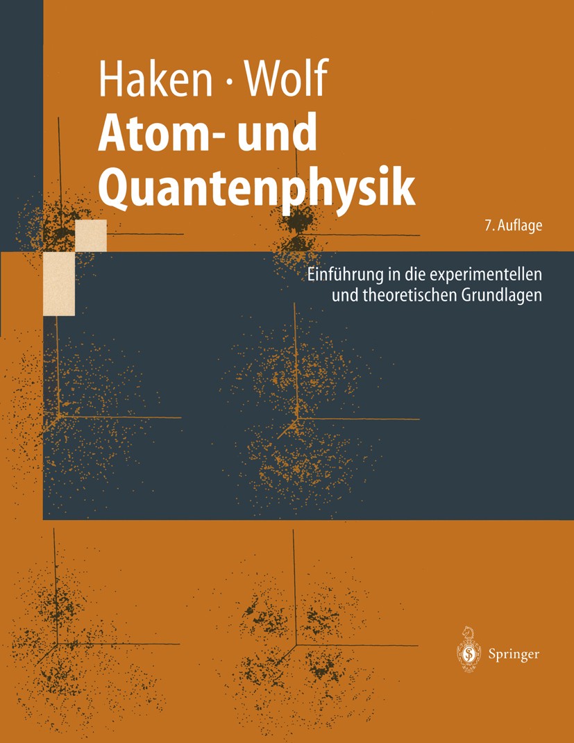 Titlebook: Atom- und Quantenphysik; Einführung in die ex Hermann Haken,Hans Christoph Wolf Textbook 20007th edition Springer-Verlag Berlin Heidelberg Titlebook: Atom- und Quantenphysik; Einführung in die ex Hermann Haken,Hans Christoph Wolf Textbook 20007th edition Springer-Verlag Berlin Heidelberg