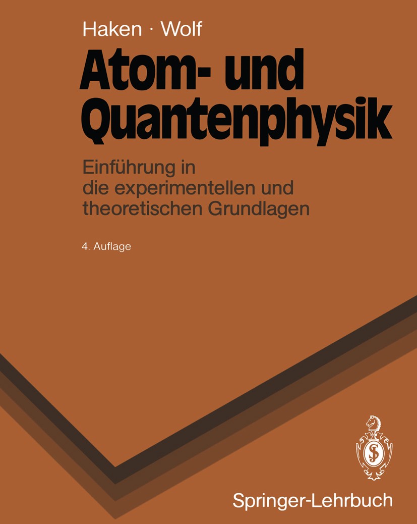 Titlebook: Atom- und Quantenphysik; Einführung in die ex Hermann Haken,Hans Christoph Wolf Book 19904th edition Springer-Verlag Berlin Heidelberg 1990 Titlebook: Atom- und Quantenphysik; Einführung in die ex Hermann Haken,Hans Christoph Wolf Book 19904th edition Springer-Verlag Berlin Heidelberg 1990
