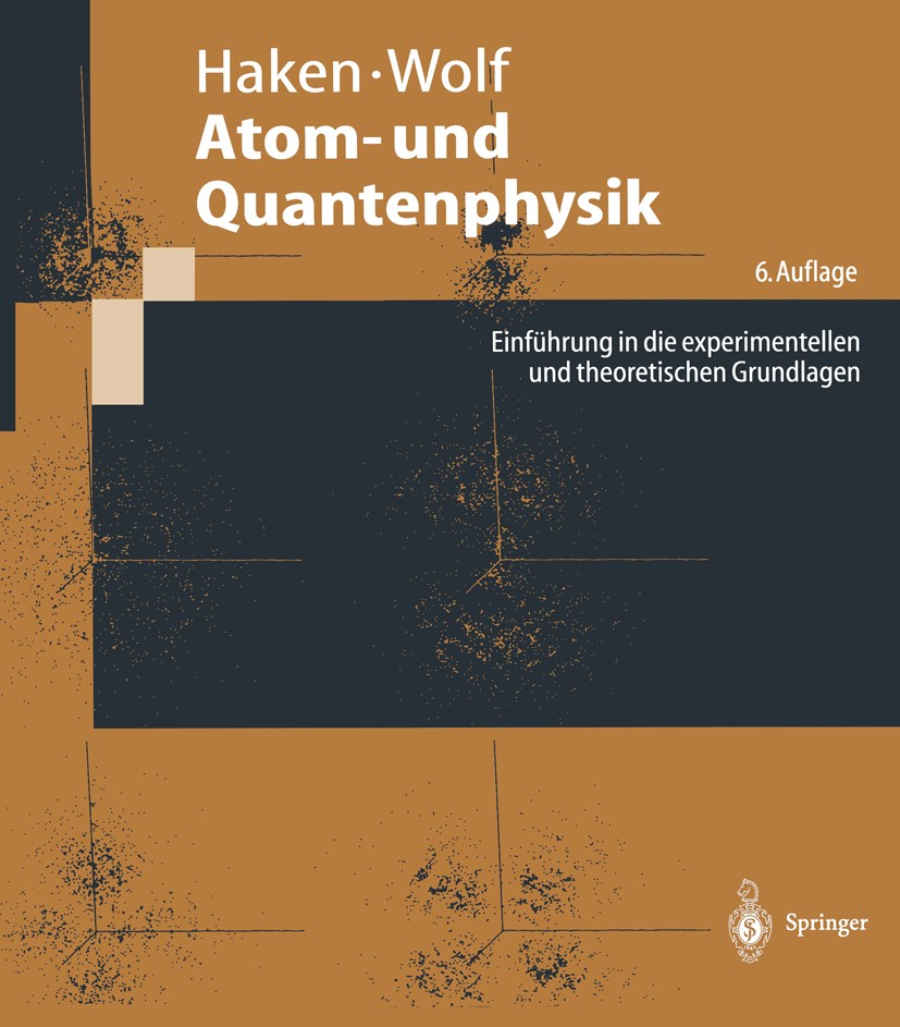 Titlebook: Atom- und Quantenphysik; Einführung in die ex Hermann Haken,Hans Christoph Wolf Textbook 19966th edition Springer-Verlag Berlin Heidelberg Titlebook: Atom- und Quantenphysik; Einführung in die ex Hermann Haken,Hans Christoph Wolf Textbook 19966th edition Springer-Verlag Berlin Heidelberg