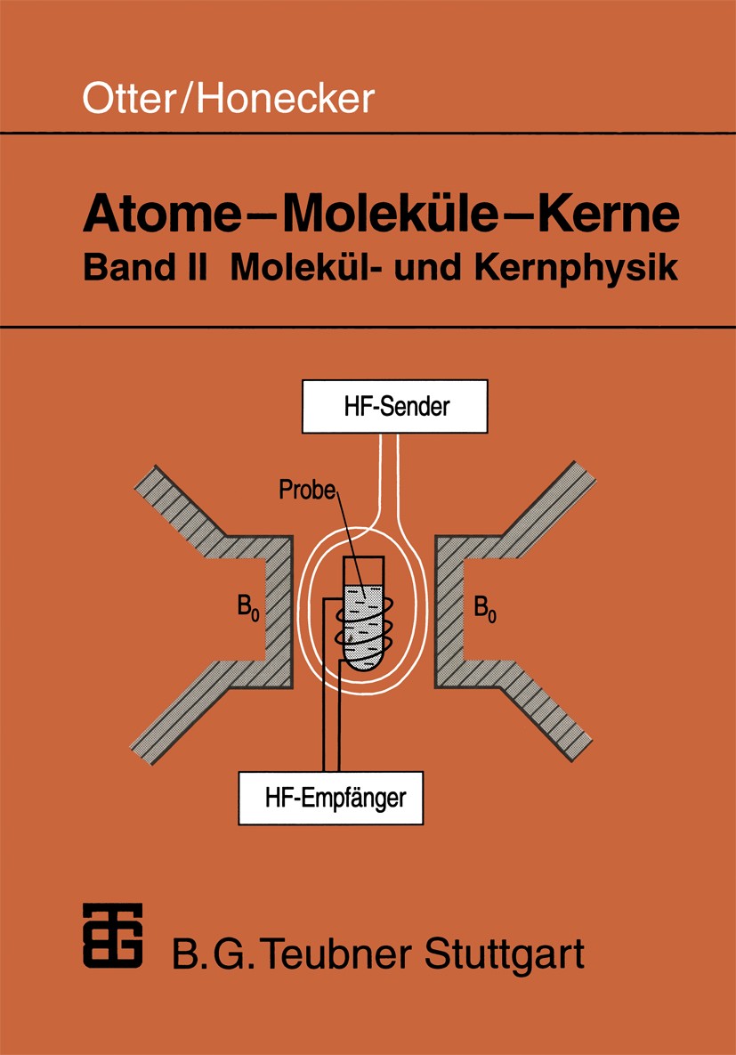 Titlebook: Atome — Moleküle — Kerne; Band II Molekül- und Gerd Otter,Raimund Honecker Textbook 1996 Springer Fachmedien Wiesbaden 1996 Einheit.Hadron. Titlebook: Atome — Moleküle — Kerne; Band II Molekül- und Gerd Otter,Raimund Honecker Textbook 1996 Springer Fachmedien Wiesbaden 1996 Einheit.Hadron.