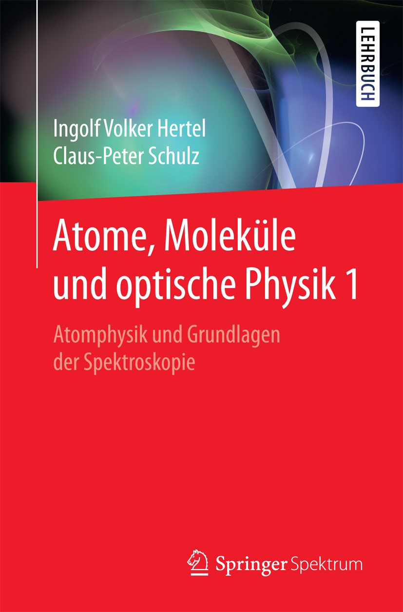 Titlebook: Atome, Moleküle und optische Physik 1; Atomphysik und Grund Ingolf Volker Hertel,Claus-Peter Schulz Textbook 20081st edition Springer-Verla Titlebook: Atome, Moleküle und optische Physik 1; Atomphysik und Grund Ingolf Volker Hertel,Claus-Peter Schulz Textbook 20081st edition Springer-Verla