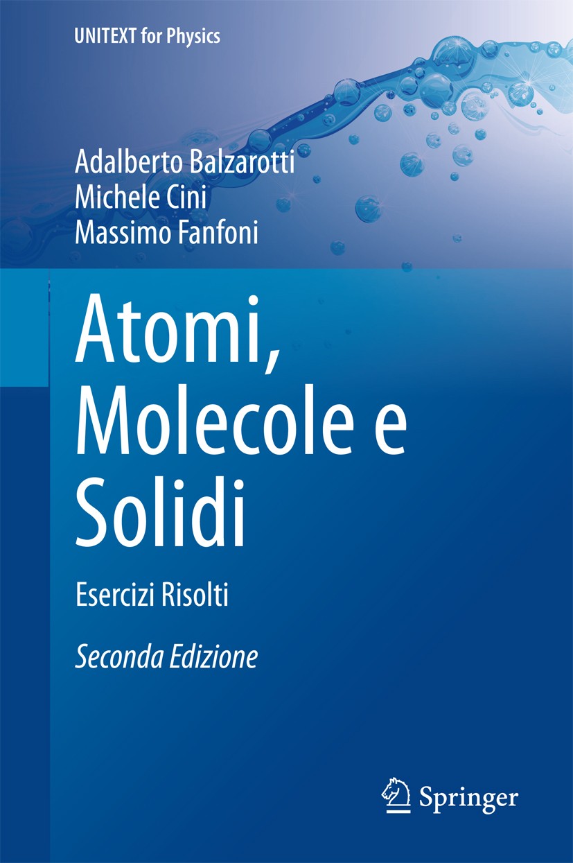 Titlebook: Atomi, Molecole e Solidi; Esercizi Risolti Adalberto Balzarotti,Michele Cini, Massimo Fanfoni Textbook 2015Latest edition Springer-Verlag I Titlebook: Atomi, Molecole e Solidi; Esercizi Risolti Adalberto Balzarotti,Michele Cini, Massimo Fanfoni Textbook 2015Latest edition Springer-Verlag I