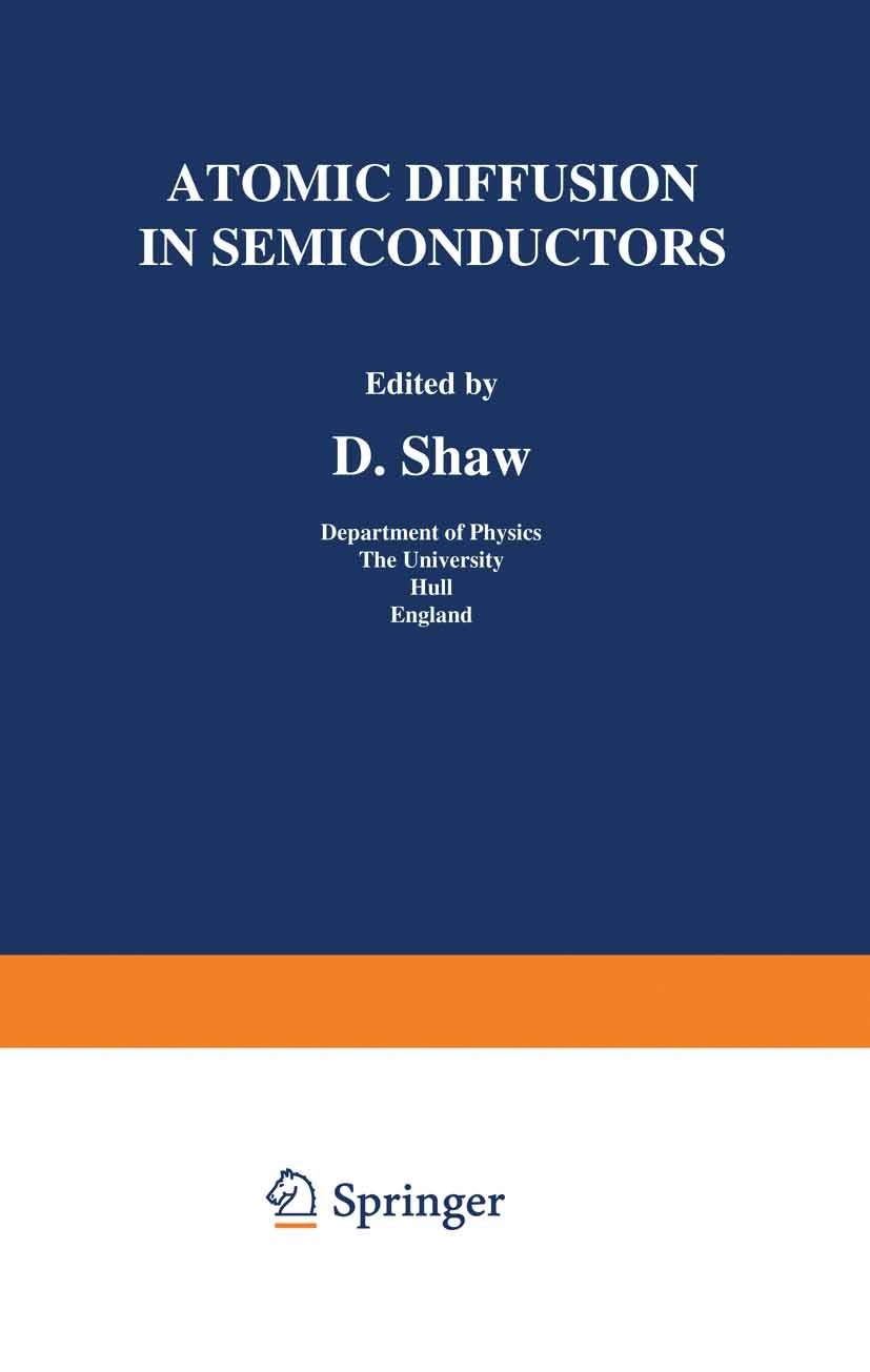 Titlebook: Atomic Diffusion in Semiconductors; D. Shaw Book 1973 Plenum Publishing Company Ltd 1973 crystal.diffusion.semiconductor Titlebook: Atomic Diffusion in Semiconductors; D. Shaw Book 1973 Plenum Publishing Company Ltd 1973 crystal.diffusion.semiconductor
