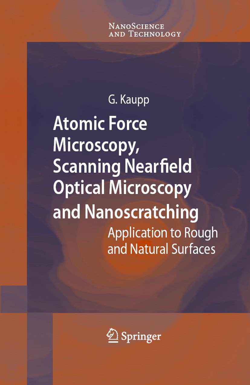 Titlebook: Atomic Force Microscopy, Scanning Nearfield Optical Microscopy and Nanoscratching; Application to Rough Gerd Kaupp Book 2006 Springer-Verla Titlebook: Atomic Force Microscopy, Scanning Nearfield Optical Microscopy and Nanoscratching; Application to Rough Gerd Kaupp Book 2006 Springer-Verla