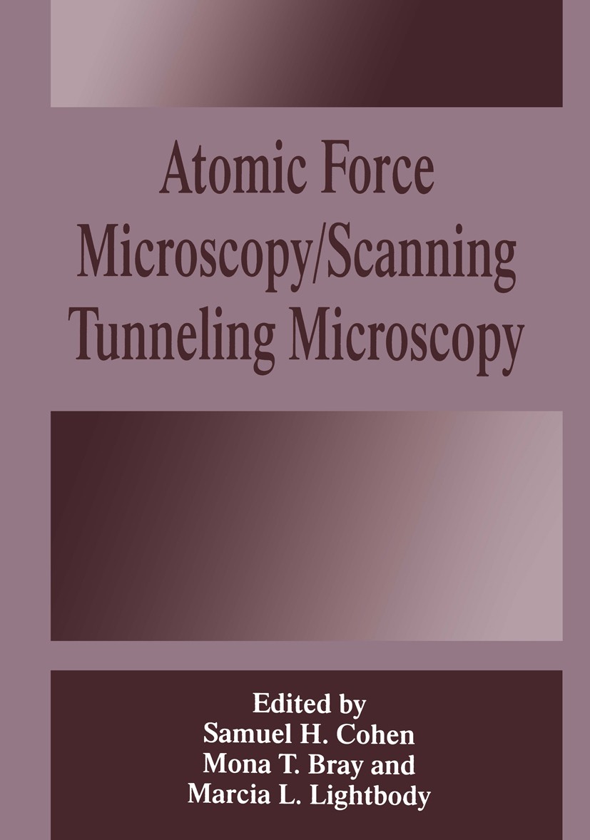 Titlebook: Atomic Force Microscopy/Scanning Tunneling Microscopy; Samuel H. Cohen,Mona T. Bray,Marcia L. Lightbody Book 1994 Springer Science+Busines Titlebook: Atomic Force Microscopy/Scanning Tunneling Microscopy; Samuel H. Cohen,Mona T. Bray,Marcia L. Lightbody Book 1994 Springer Science+Busines