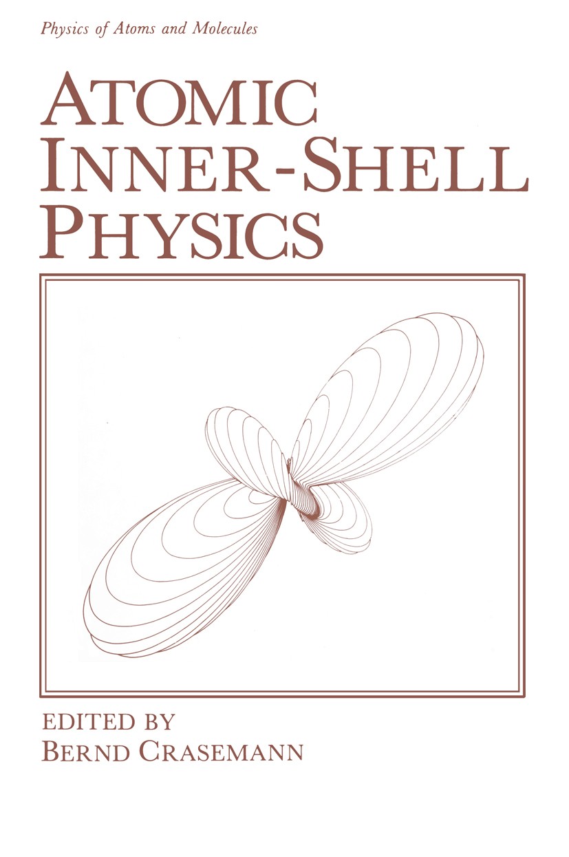 Titlebook: Atomic Inner-Shell Physics; Bernd Crasemann Book 1985 Springer Science+Business Media New York 1985 Cross section.X-ray scattering.atomic Titlebook: Atomic Inner-Shell Physics; Bernd Crasemann Book 1985 Springer Science+Business Media New York 1985 Cross section.X-ray scattering.atomic