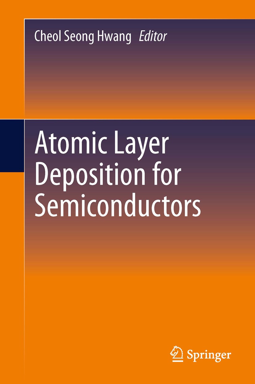 Titlebook: Atomic Layer Deposition for Semiconductors; Choel Seong Hwang Book 2014 Springer Science+Business Media New York 2014 ALD for mass-product Titlebook: Atomic Layer Deposition for Semiconductors; Choel Seong Hwang Book 2014 Springer Science+Business Media New York 2014 ALD for mass-product