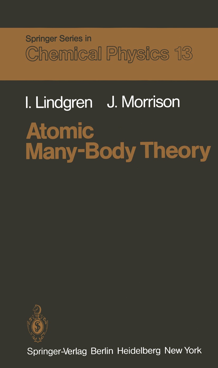 Titlebook: Atomic Many-Body Theory; Ingvar Lindgren,John Morrison Book 19821st edition Springer-Verlag Berlin Heidelberg 1982 Atommodell.Body.N-Körpe Titlebook: Atomic Many-Body Theory; Ingvar Lindgren,John Morrison Book 19821st edition Springer-Verlag Berlin Heidelberg 1982 Atommodell.Body.N-Körpe