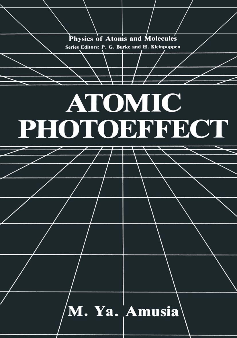 Titlebook: Atomic Photoeffect; M. Ya. Amusia Book 1990 Springer Science+Business Media New York 1990 Plasma.astrophysics.atom.atoms.electronics.energ Titlebook: Atomic Photoeffect; M. Ya. Amusia Book 1990 Springer Science+Business Media New York 1990 Plasma.astrophysics.atom.atoms.electronics.energ