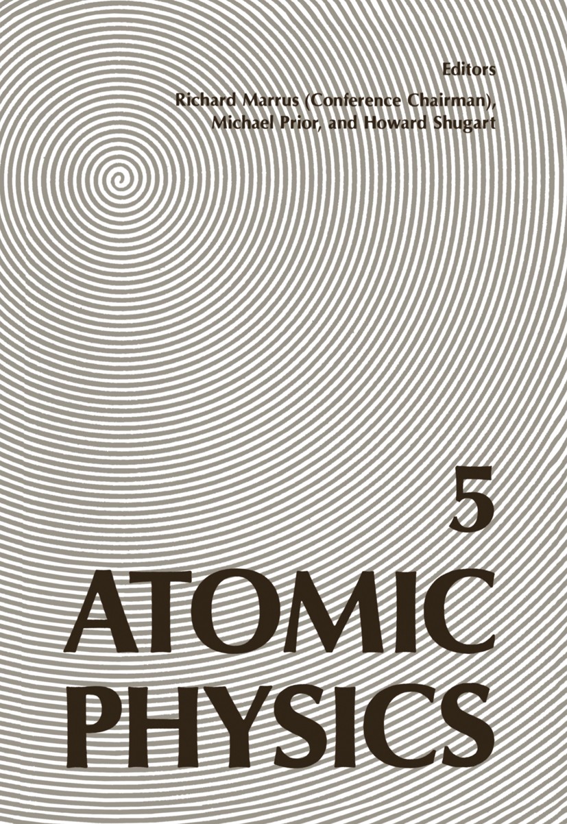 Titlebook: Atomic Physics 5; Richard Marrus (Conference Chairman),Michael Prior Book 1977 Plenum Press, New York 1977 atomic collision.atomic physics Titlebook: Atomic Physics 5; Richard Marrus (Conference Chairman),Michael Prior Book 1977 Plenum Press, New York 1977 atomic collision.atomic physics