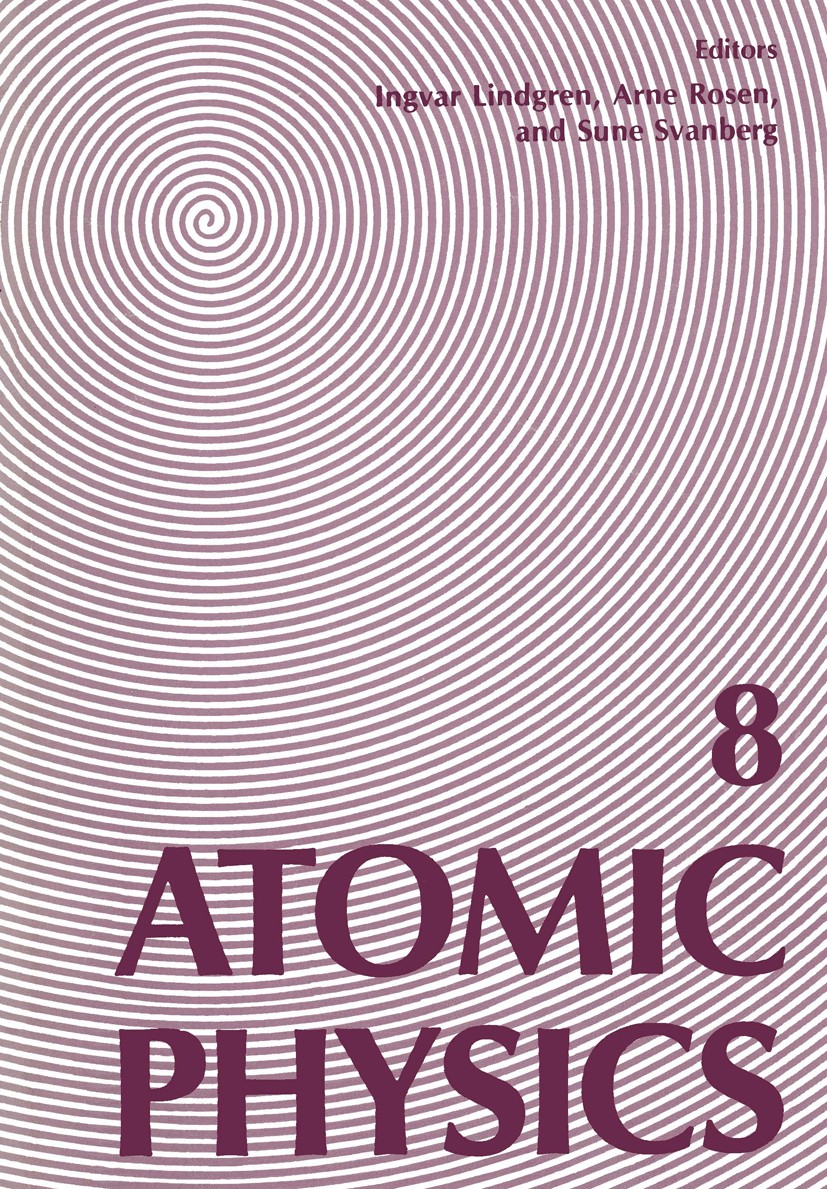 Titlebook: Atomic Physics 8; Proceedings of the E Ingvar Lindgren (Conference Chairman),Arne Rosén,S Conference proceedings 1983 Plenum Press, New Yor Titlebook: Atomic Physics 8; Proceedings of the E Ingvar Lindgren (Conference Chairman),Arne Rosén,S Conference proceedings 1983 Plenum Press, New Yor